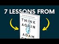THINK AGAIN (by Adam Grant) | Top 7 Lessons | Book Summary