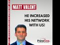 Matt valent increased his network with us