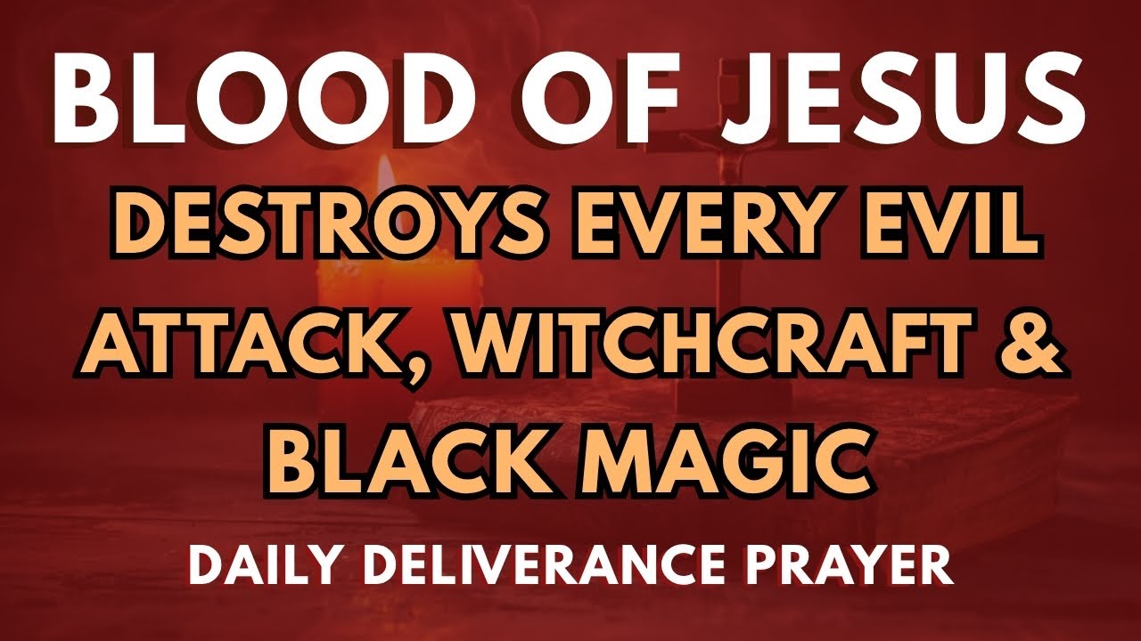 Tonight Blood of Jesus Destroys Every Evil Attack, Witchcraft & Black Magic | Most Powerful Prayer
