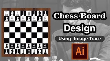 CHESS BOARD DESIGN USING IMAGE TRACE IN ADOBE ILLUSTRATOR