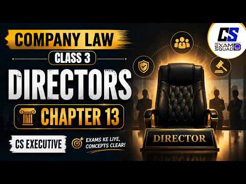 Company Law Class 3 | Directors | Dec 2026 | CS Executive | CS Exam Squad