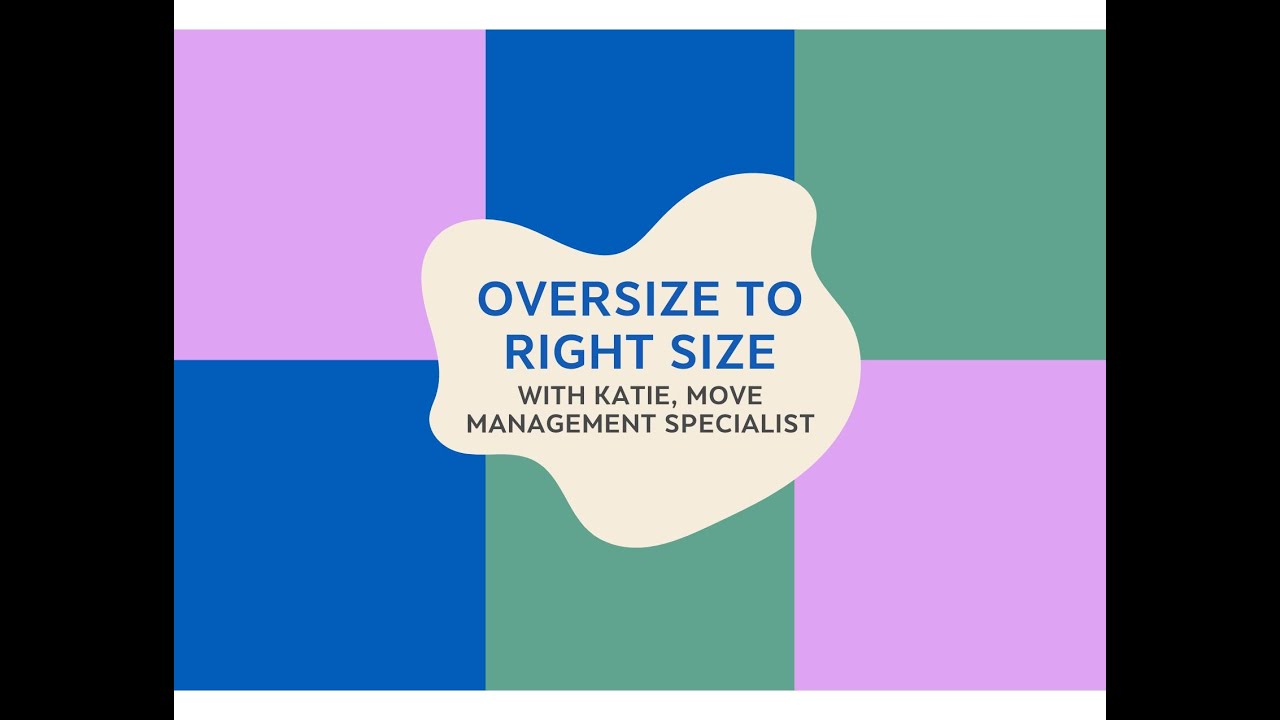 Oversize to Right Size: Moving to the Perfect Space