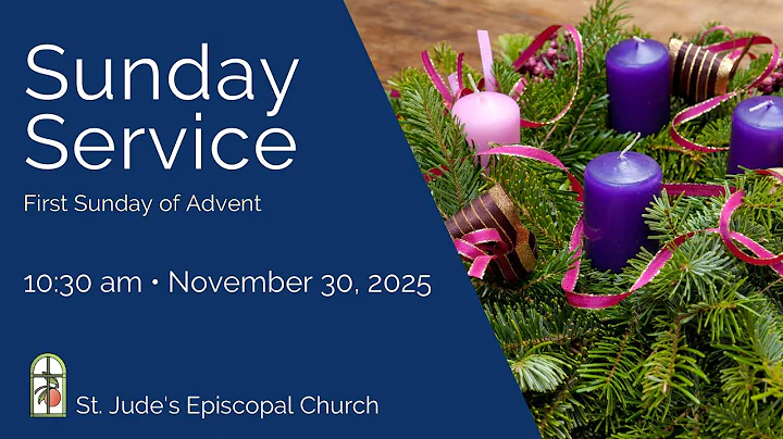 First Sunday of Advent - Holy Eucharist, Nov 30, 2025, 10:30 AM
