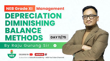 Day 11/75 NEB Accounts XI Depreciation - Diminishing Balance Methods Part 02 by Raju Sir |