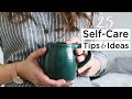 25 SELF CARE TIPS & IDEAS | reduce stress + increase happiness