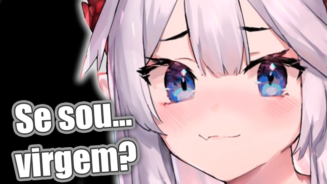 Veibae... você é virgem?