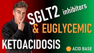 Euglycemic Ketoacidosis due to SGLT2 Inhibitions (Flozins)