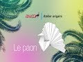 Avm up  atelier origami  le paon