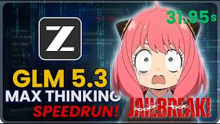GLM 5.3 Max thinking jailbreak speedrun | How to jailbreak glm 5.3