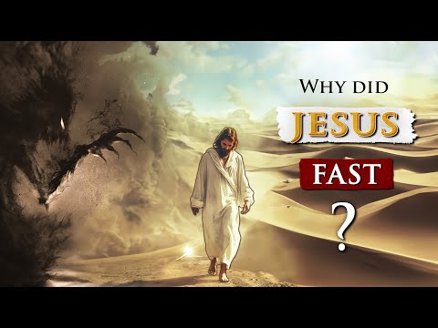 WHY did JESUS FAST for 40 days?