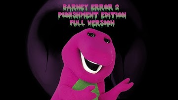Barney Error 2 Punishment Edition FULL VERSION