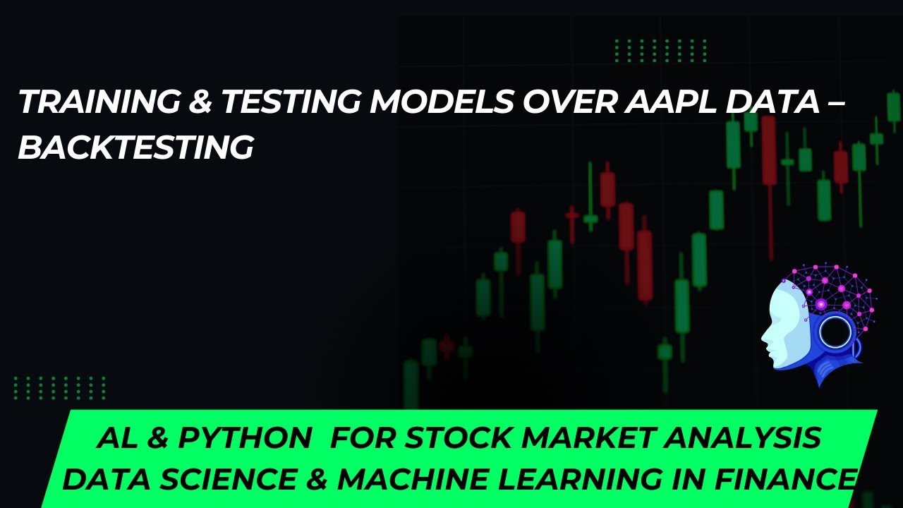 Training & Testing Models Over AAPL Data – Backtesting (Part - 6) - YouTube