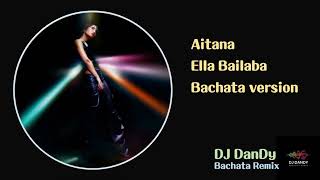 Aitana - Ella Bailaba Bachata Remixed By DJ DanDy