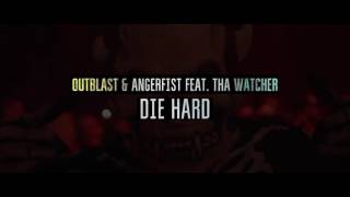 Outblast & Angerfist feat. Tha Watcher - Die Hard