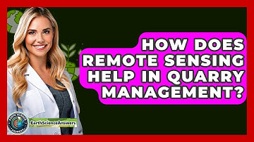 How Does Remote Sensing Help In Quarry Management? - Earth Science Answers