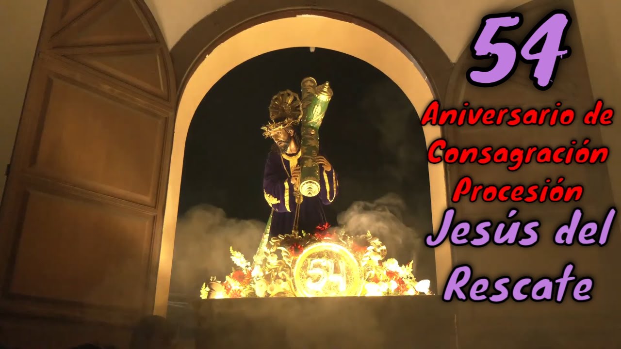 #EnVivo JESÚS DEL RESCATE 🔴 PROCESIÓN INTERNA 54 Aniversario de Consagración 1972 - 2026