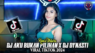 DJ AKU BUKAN PILIHAN X DJ DYNASTI FULLBASS VIRAL 2024 | YANG KALIAN CARI !!