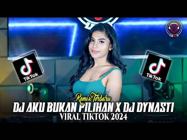 DJ AKU BUKAN PILIHAN X DJ DYNASTI FULLBASS VIRAL 2024 | YANG KALIAN CARI !! class=