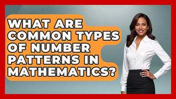 What Are Common Types of Number Patterns in Mathematics? | The Numbers Channel News