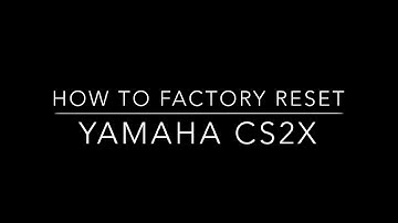 How to factory reset (initialize) Yamaha CS2X.