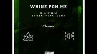 Whine Pon Me - Bibao X Yung Gin X Ozlam & Chuki Juice