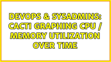 DevOps & SysAdmins: Cacti Graphing CPU / Memory utilization over time