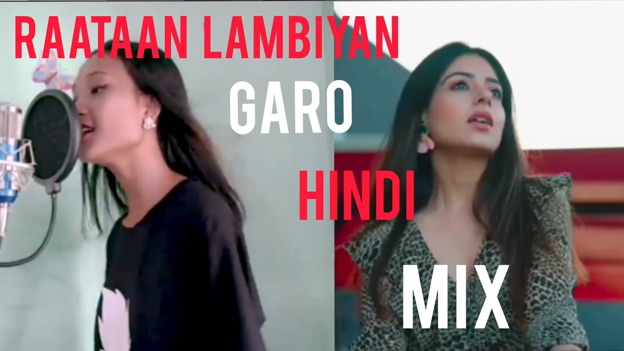 Raataan lambiyan Garo Hindi mix