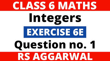 Exercise 6E Question no. 1। Class 6 Maths। Integers। RS Aggarwal