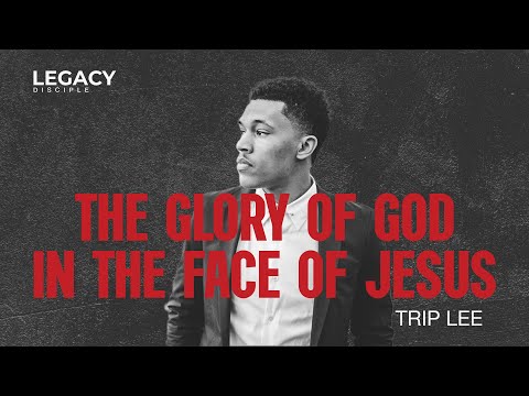 Trip Lee Sermon: The Glory of God in the Face of Jesus Christ - Legacy Chicago 2013