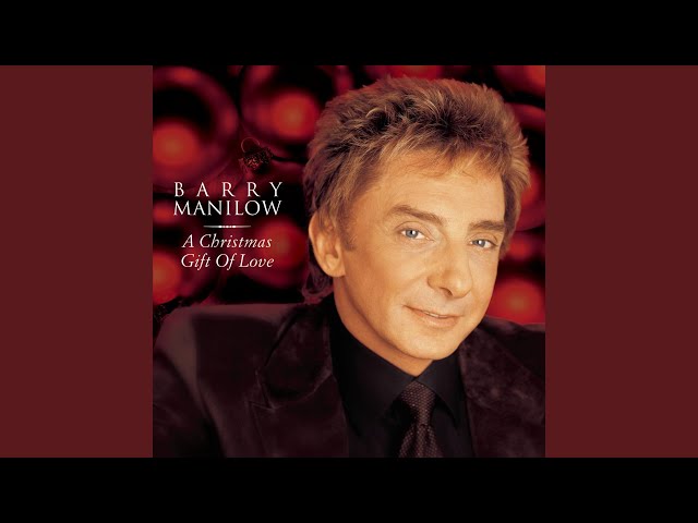 Barry Manilow
 - Santa Claus Is Coming To Town