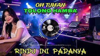 OH TUHAN TOLONG HAMBA, RINDU INI PADANYA| Semoga jadi istriku. Dj slow rock melayu..Edempa