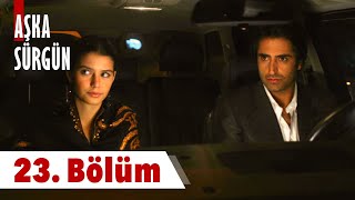 Aşka Sürgün 23. Bölüm