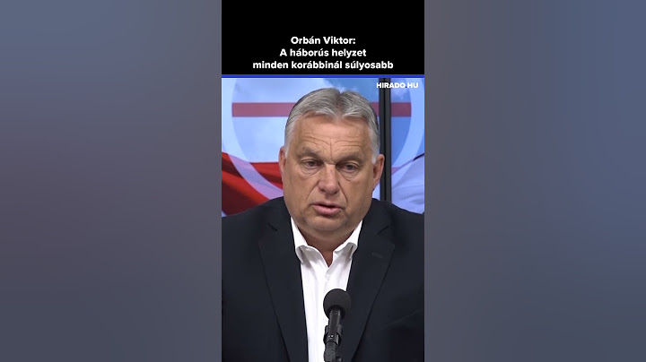 Orbán Viktor: A háborús helyzet minden korábbinál súlyosabb