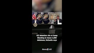 ICE detention site at Camp Blanding to house 2,000 detainees