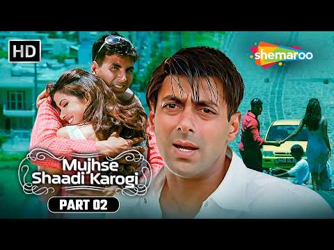Mujhse Shaadi Karoge Full Movie Part 02 - प्यार की जंग का मजेदार Climax - Akshay Kumar, Salman Khan