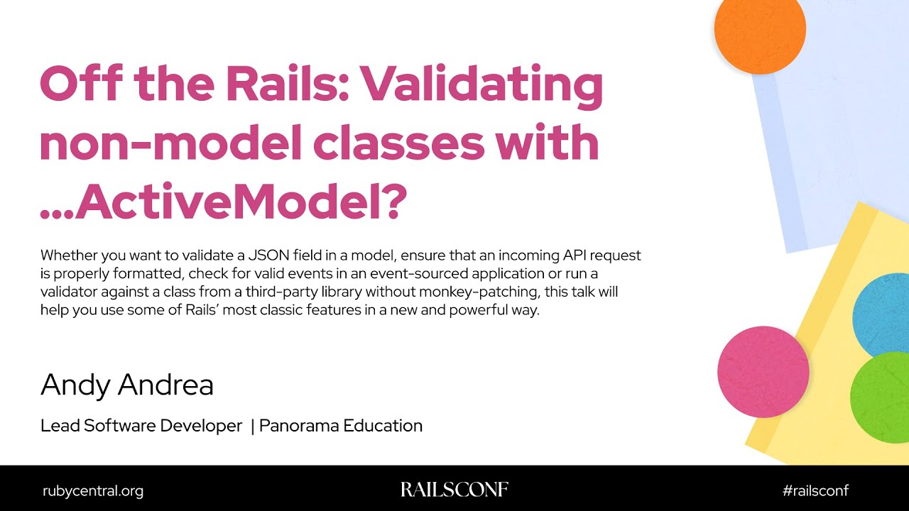 RailsConf 2025 Off the Rails: Validating non-model classes with…ActiveModel? by Andy Andrea