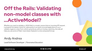 RailsConf 2025 Off the Rails: Validating non-model classes with…ActiveModel? by Andy Andrea