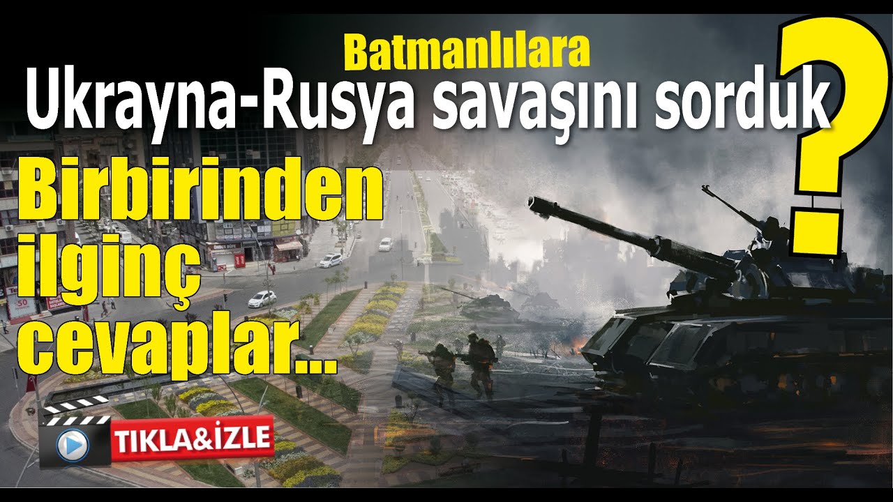BATMANLILARA UKRAYNA-RUSYA SAVAŞINI SORDUK?