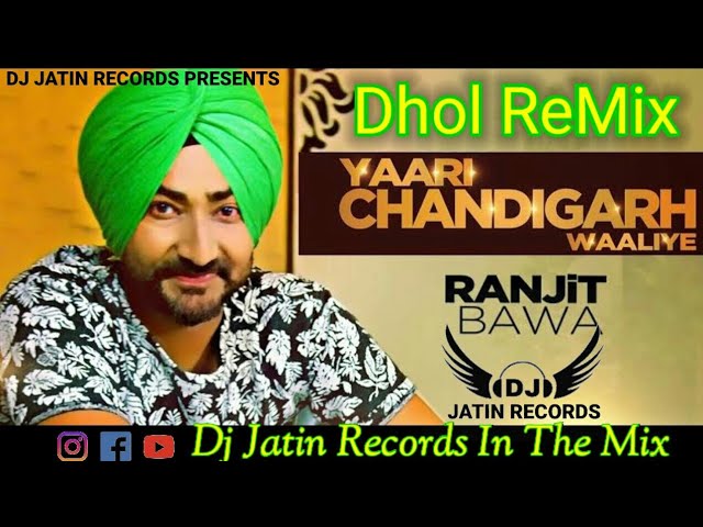 Yaari Chandigarh Waliya Dhol Remix Song Ft RanjitBawa Dj Jatin Records Presents latest Punjabi Remix class=