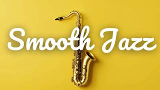 Relaxing Smooth Jazz Music for Work, Study, Driving, Gathering Vol. 1 🎷🎸🎹