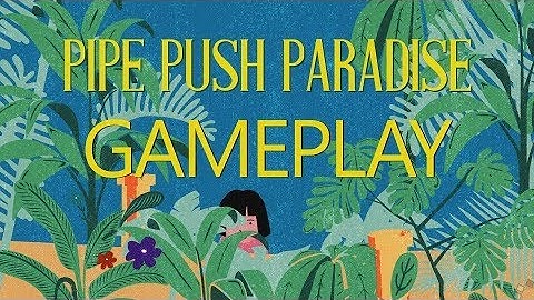 Pipe Push Paradise | PC Gameplay