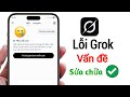Khắc phục lỗi "Nhu cầu cao" của Grok (2026) | Giải quyết sự cố Grok không hoạt động ✅