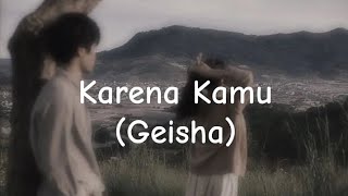 Geisha - Karena Kamu (Lirik Lagu)