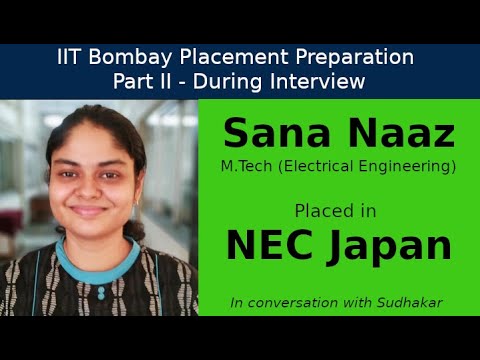 IIT Bombay Placement Preps || Part II - During Interview || Sana Naaz - NEC Japan - Researcher