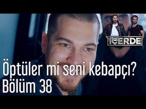 İçerde 38. Bölüm - Öptüler mi Seni Kebapçı?