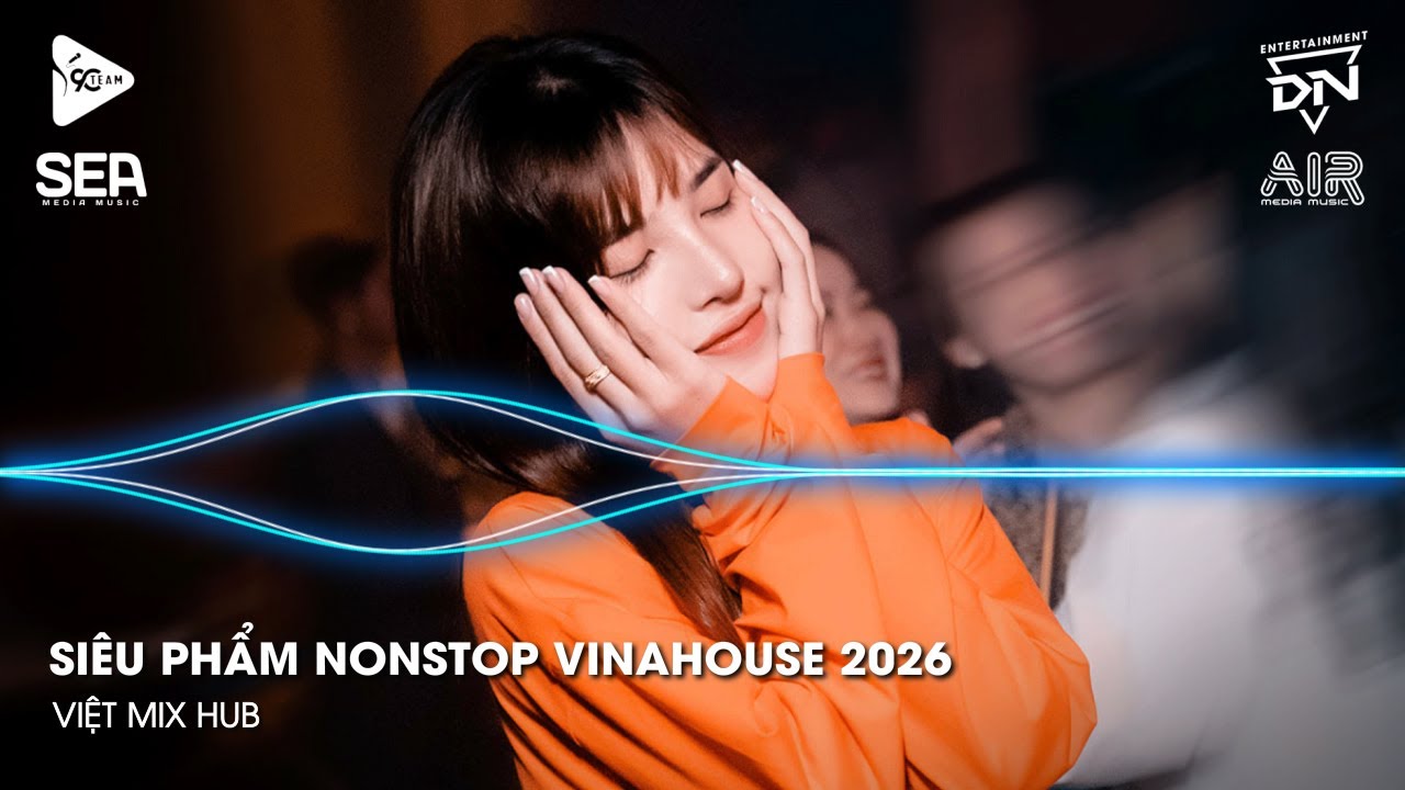 NONSTOP Club 2026 Vinahouse Việt Mix - Nhạc Remix TikTok Triệu View - BXH Nhạc Trẻ Remix Hay Nhất