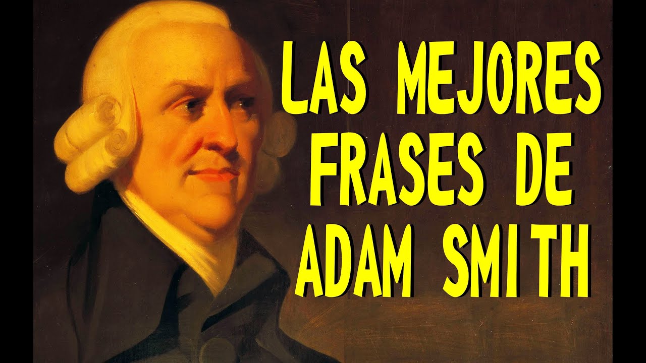 LAS MEJORES FRASES DE ADAM SMITH - YouTube