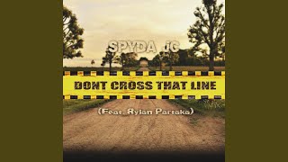 Don't Cross That Line (feat. Rylan Partaka)