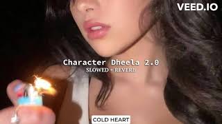 Character Dheela 2.0 (slowed + reverb) | Neeraj Shridhar, Style Bai | COLD HEART