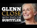 ENGLISH SPEECH | GLENN CLOSE: Be Kind (English Subtitles)